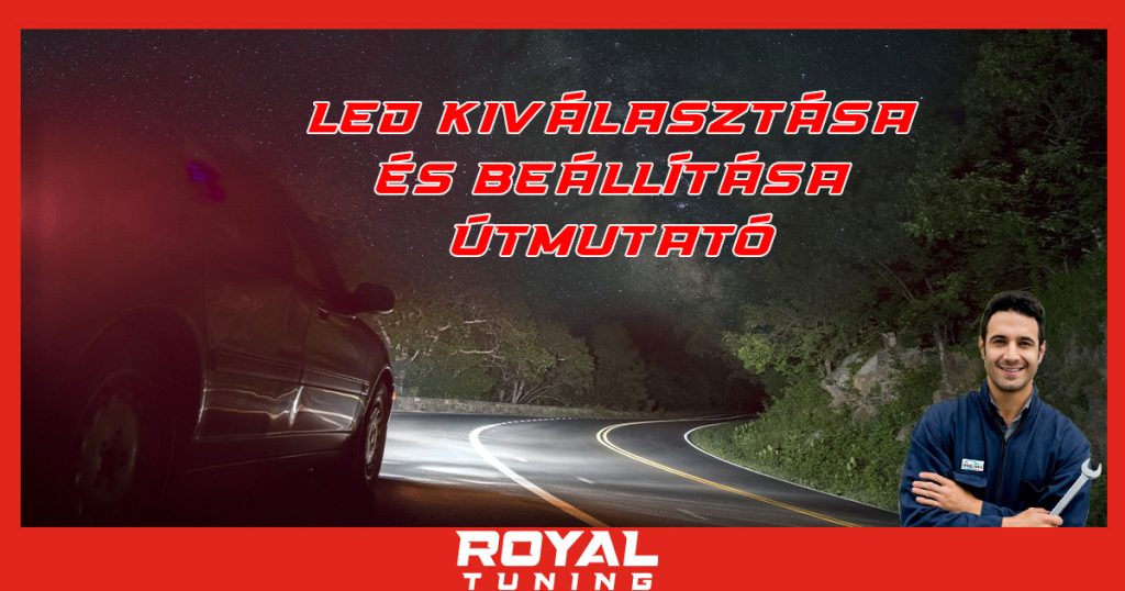 autoled valasztasa beallitasa - Royal Tuning autó és motoros kiegészítő webshop